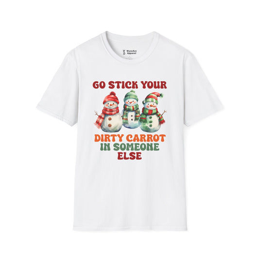 Snowman Stick Your Dirty Carrot in Someone Else T-Shirt