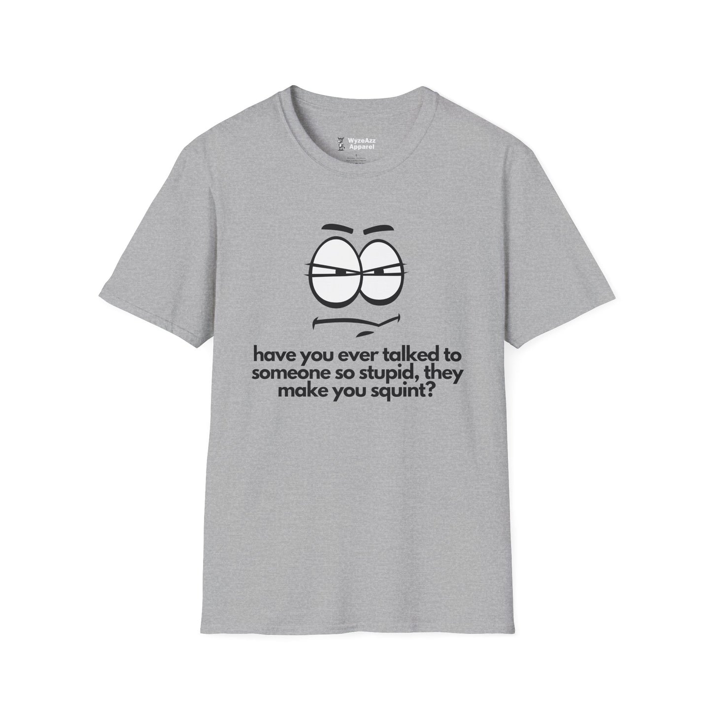 Have You Ever Talked To Someone So Stupid... T-Shirt