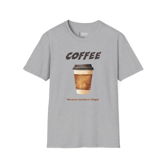 Coffee, Because Cocaine Is Illegal T-Shirt