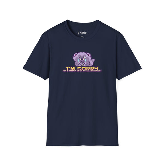 I'm Sorry, Did I Offend Your Fragile Feelings T-Shirt