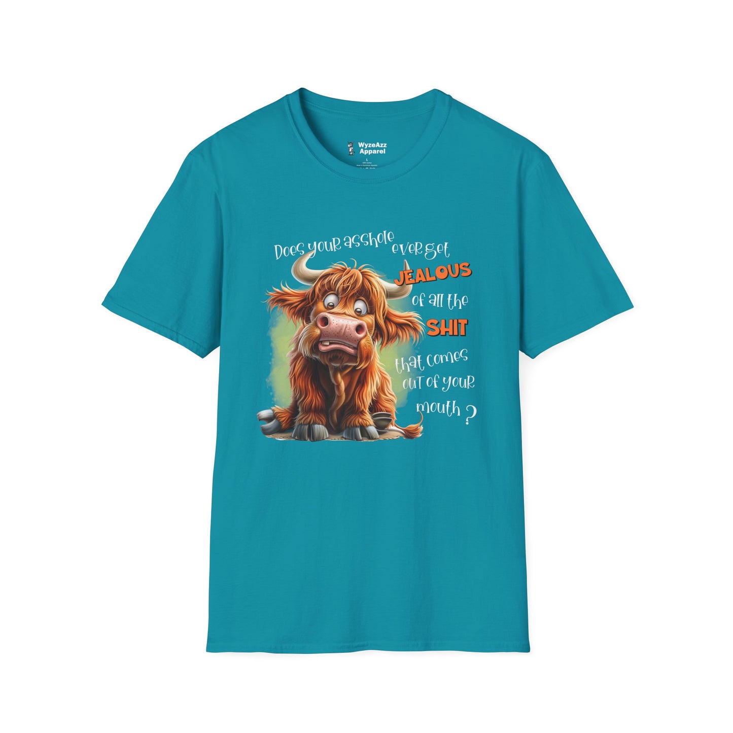 Does Your A**hole Ever Get Jealous of the Sh** That Comes Out Of Your Mouth T-Shirt