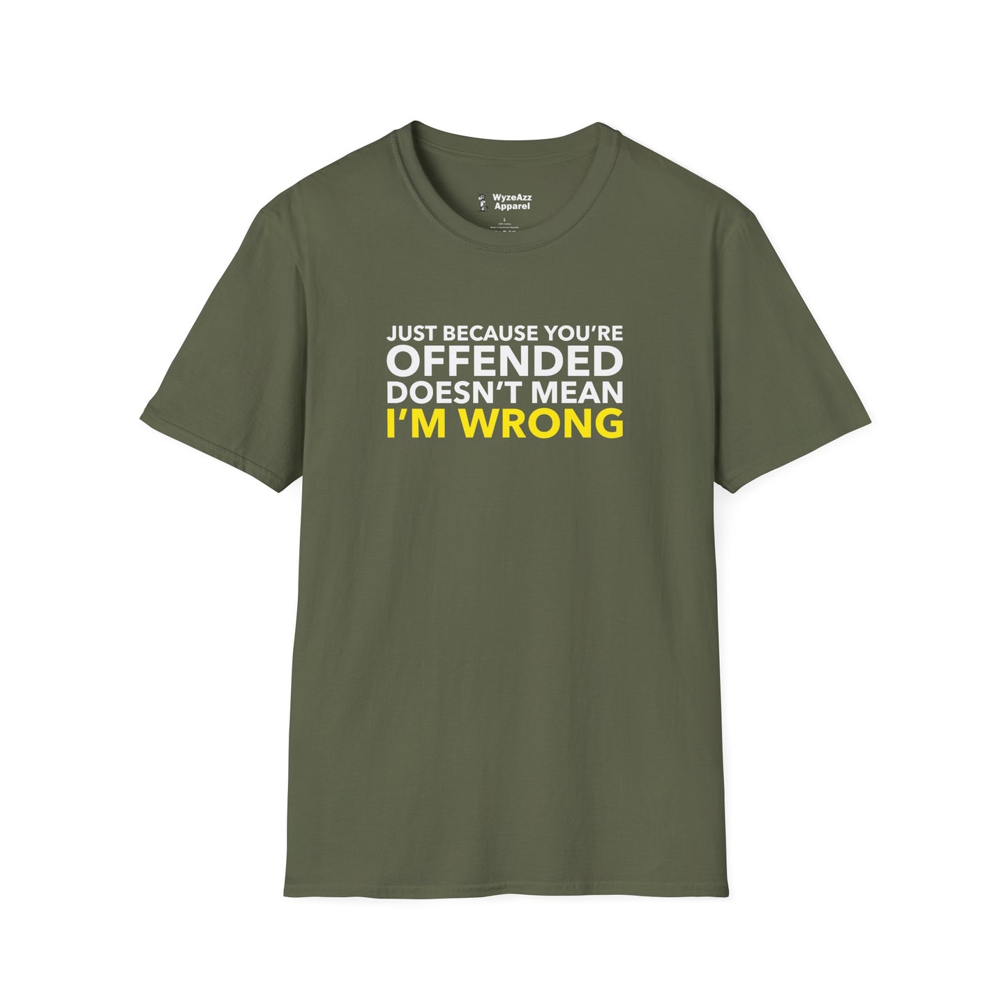 Just Because You're Offended T-Shirt