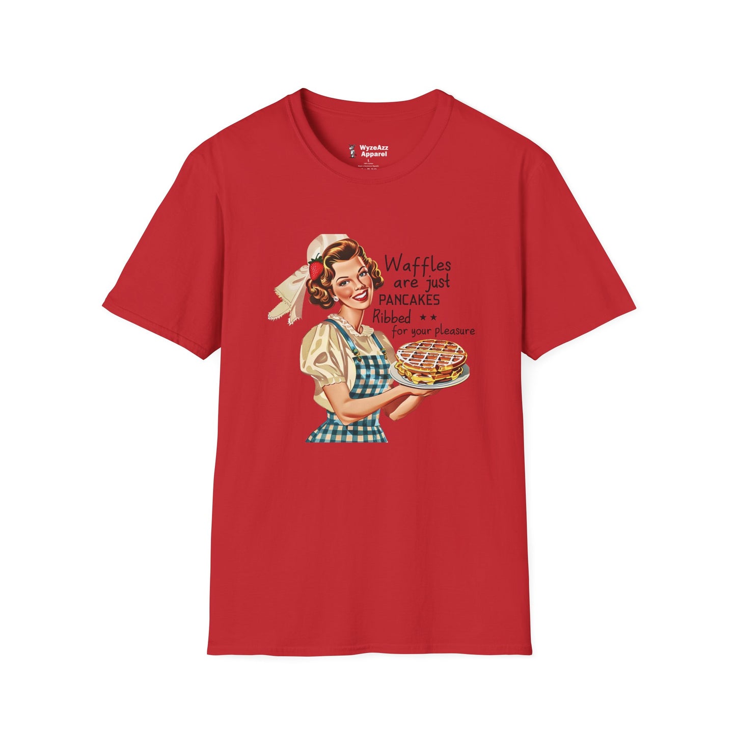 Waffles Are Just Pancakes Ribbed For Your Pleasure T-Shirt