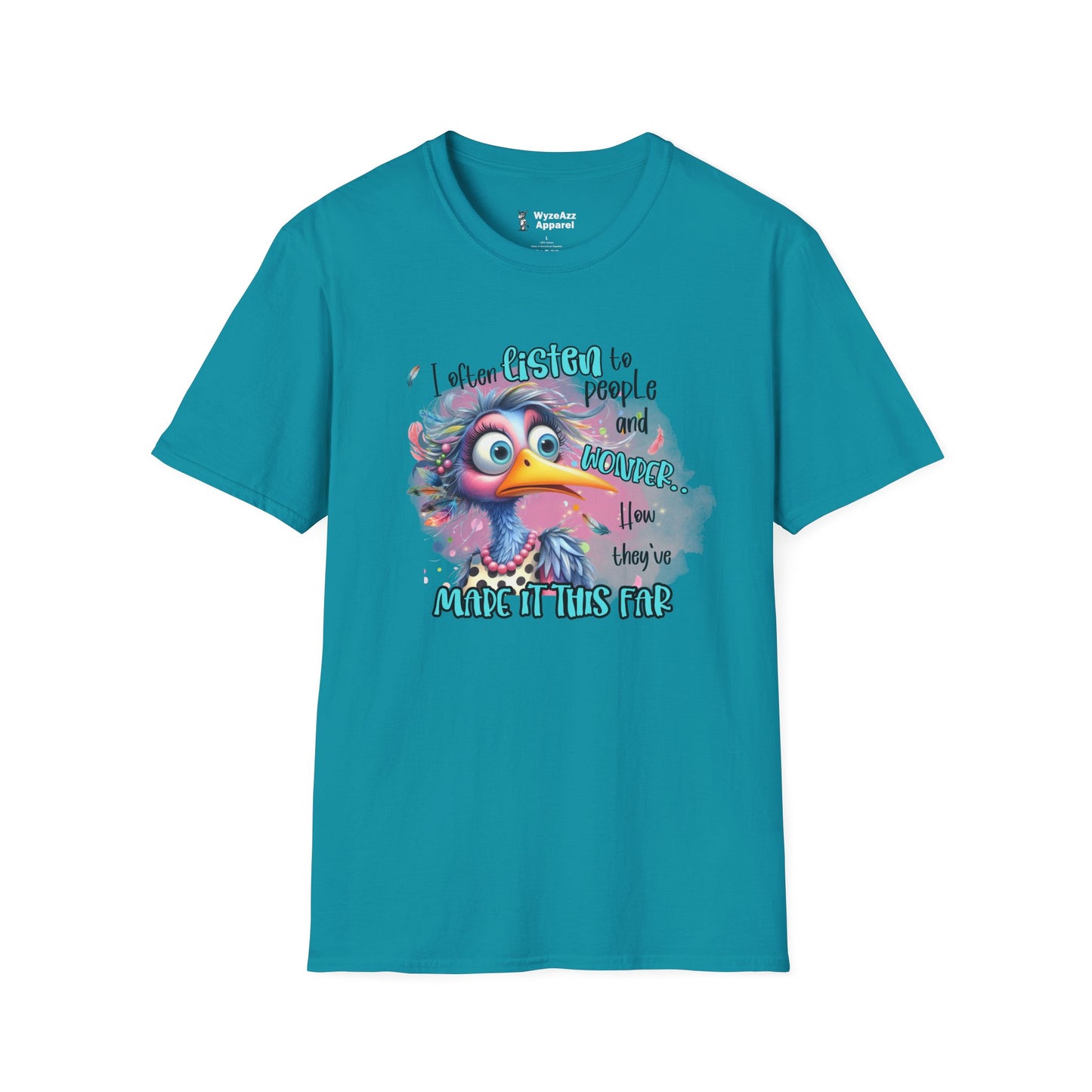 I Listen To People And Wonder How They've Made It This Far T-Shirt