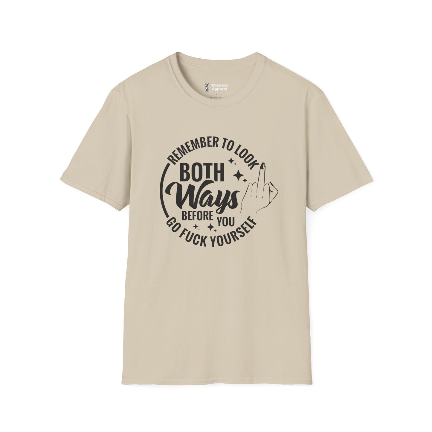 Remember To Look Both Ways Before You Go F*** Yourself T-Shirt