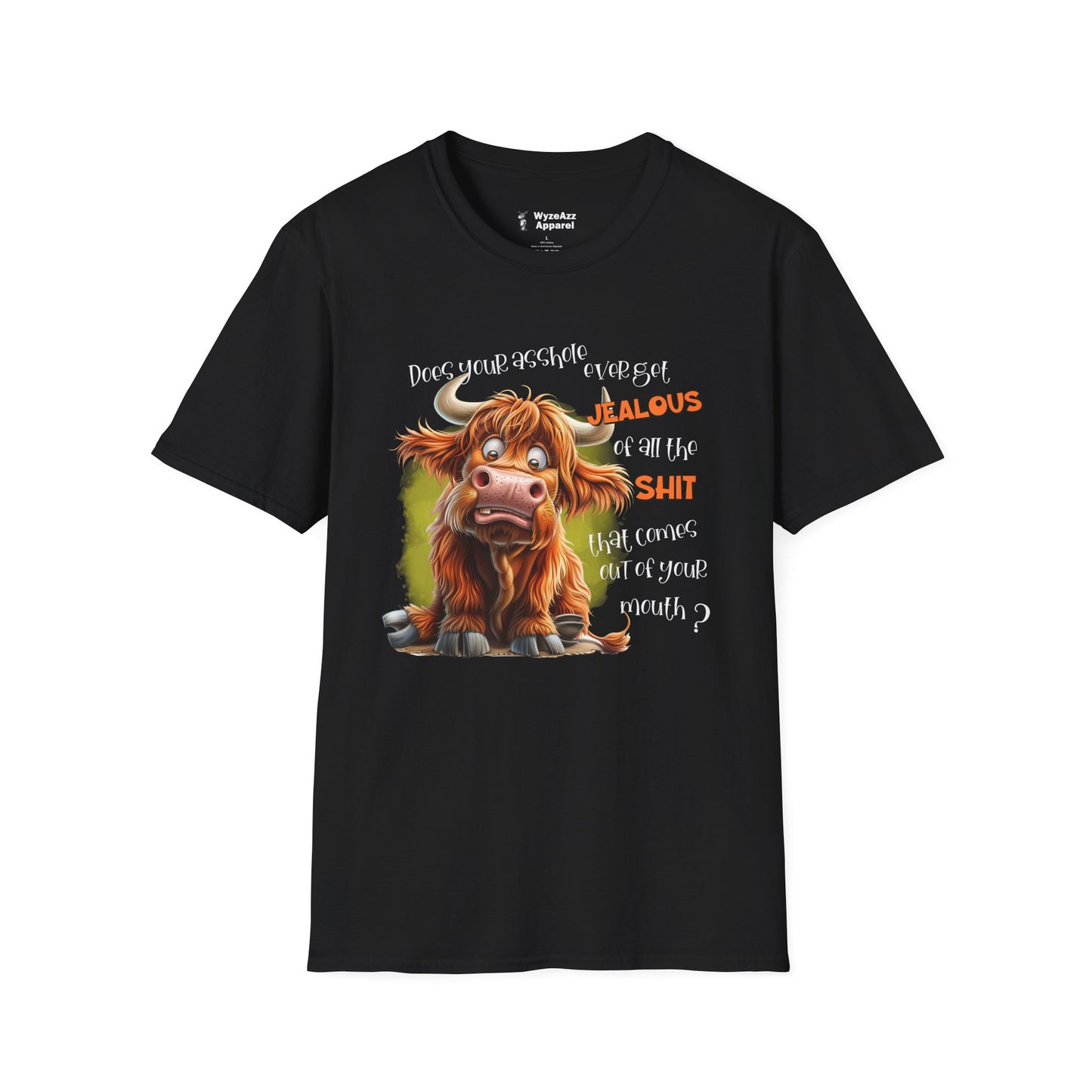 Does Your A**hole Ever Get Jealous of the Sh** That Comes Out Of Your Mouth T-Shirt