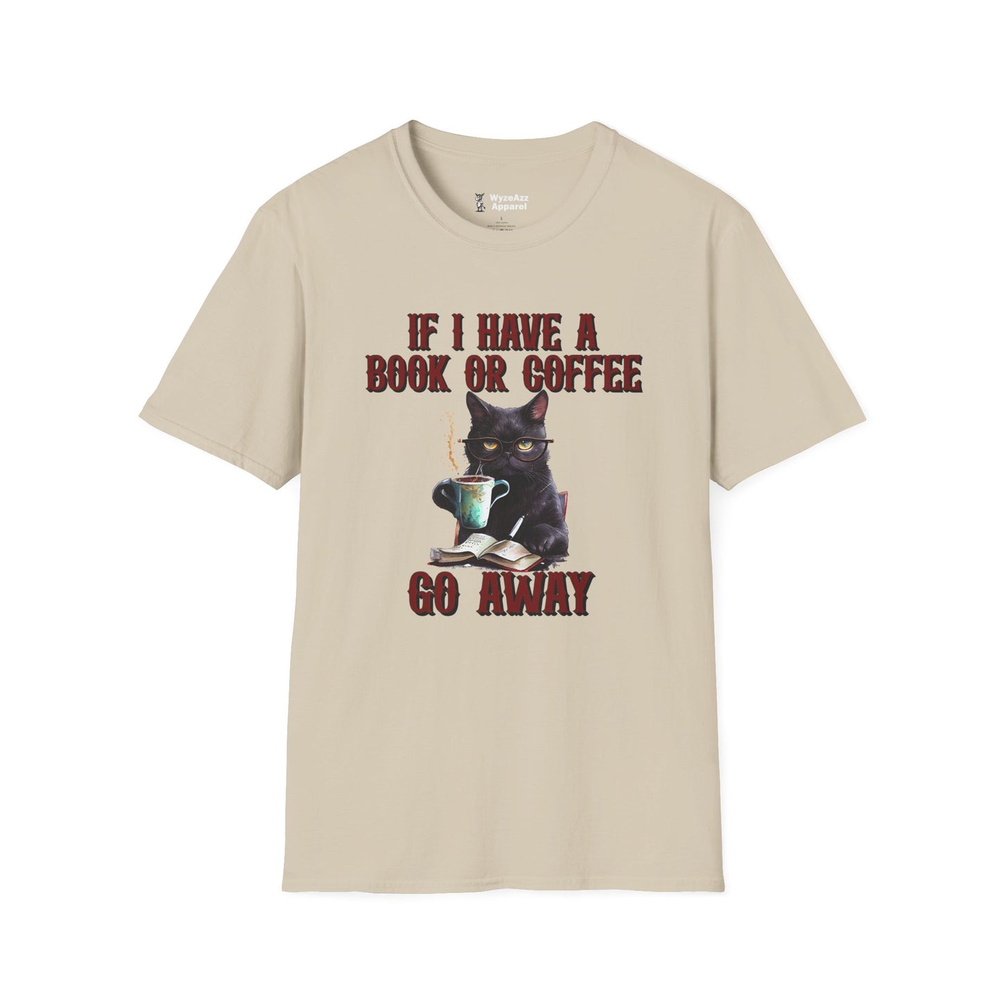 If I Have a Book or Coffee - Go Away T-Shirt