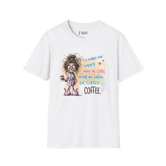To Make Me Happy, Make Me Coffee T-Shirt