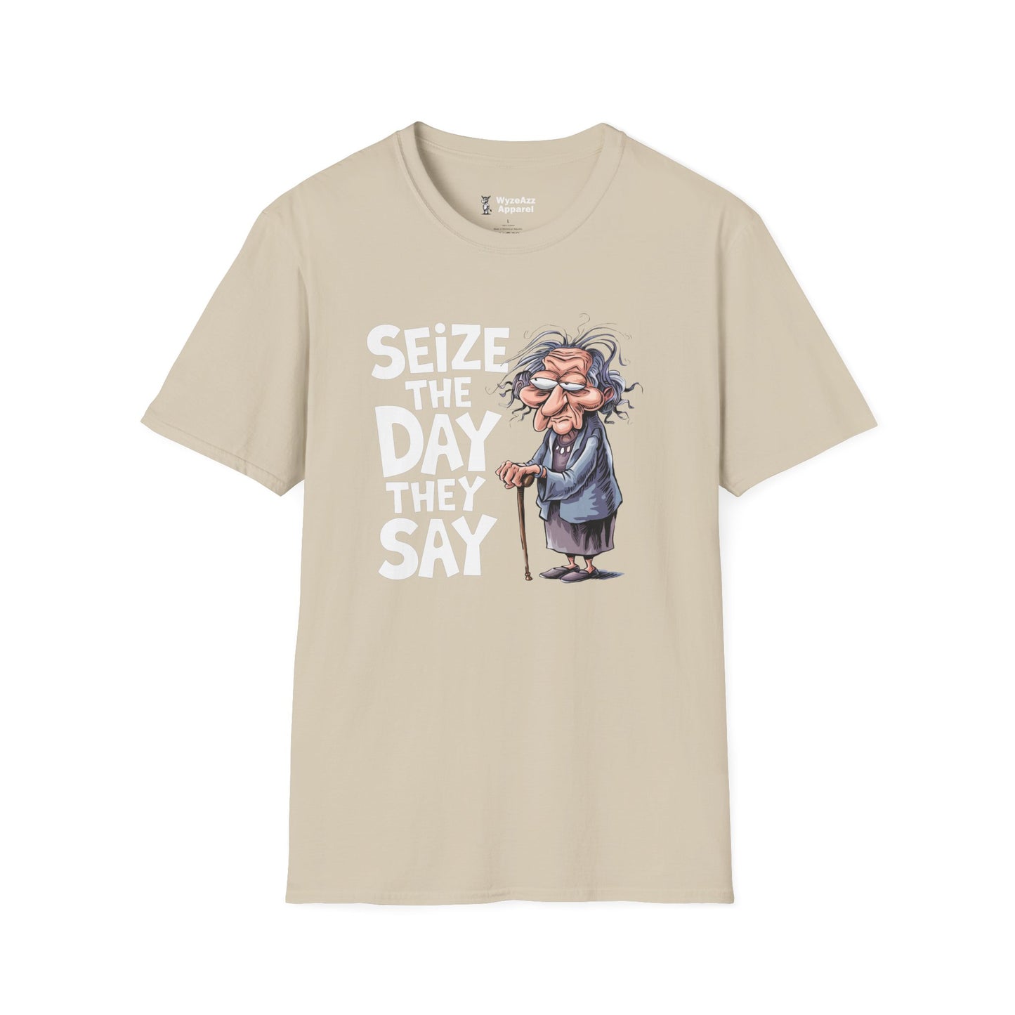 "Seize The Day" They Say T-Shirt