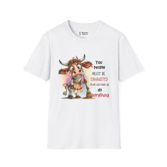 You People Must Be Exhausted From Watching Me Do Everything T-Shirt