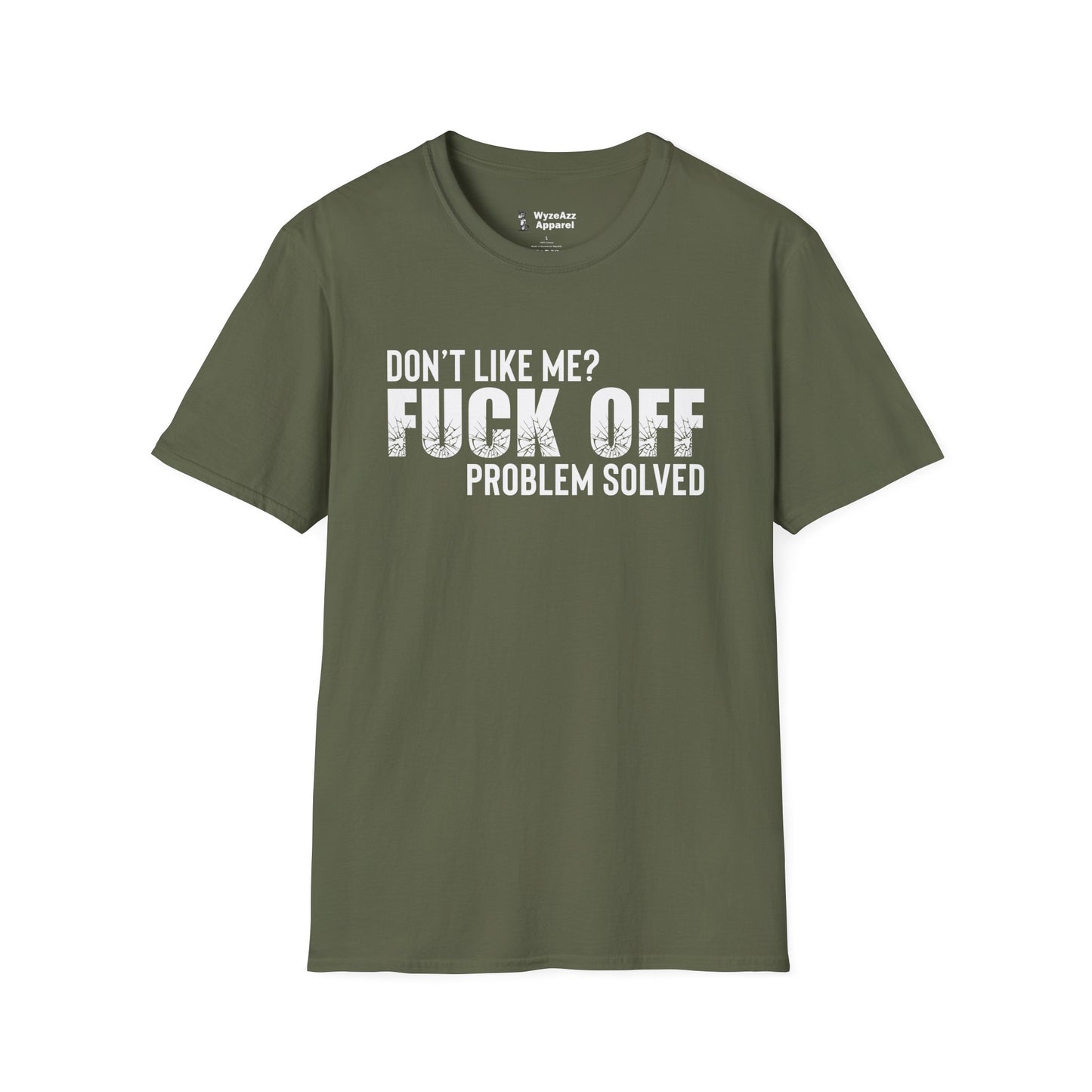 Don't Like Me?  F*** off.  Problem Solved T-Shirt