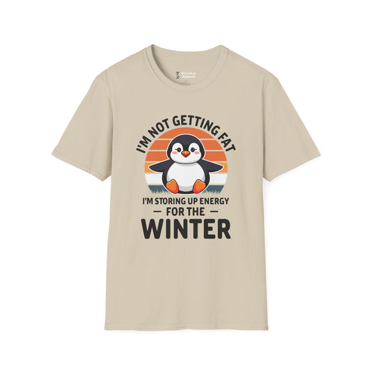 I'm Not Getting Fat, I'm Storing Energy For Winter T-Shirt