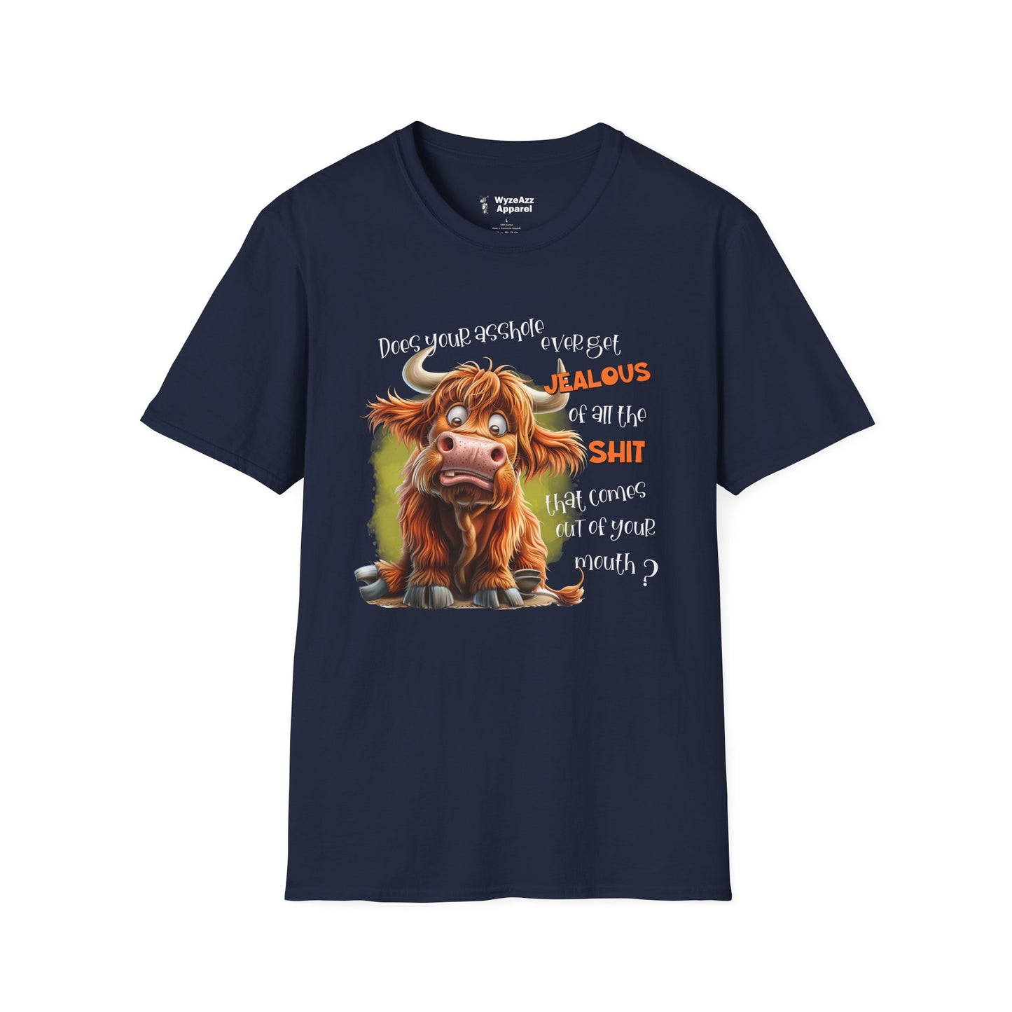 Does Your A**hole Ever Get Jealous of the Sh** That Comes Out Of Your Mouth T-Shirt