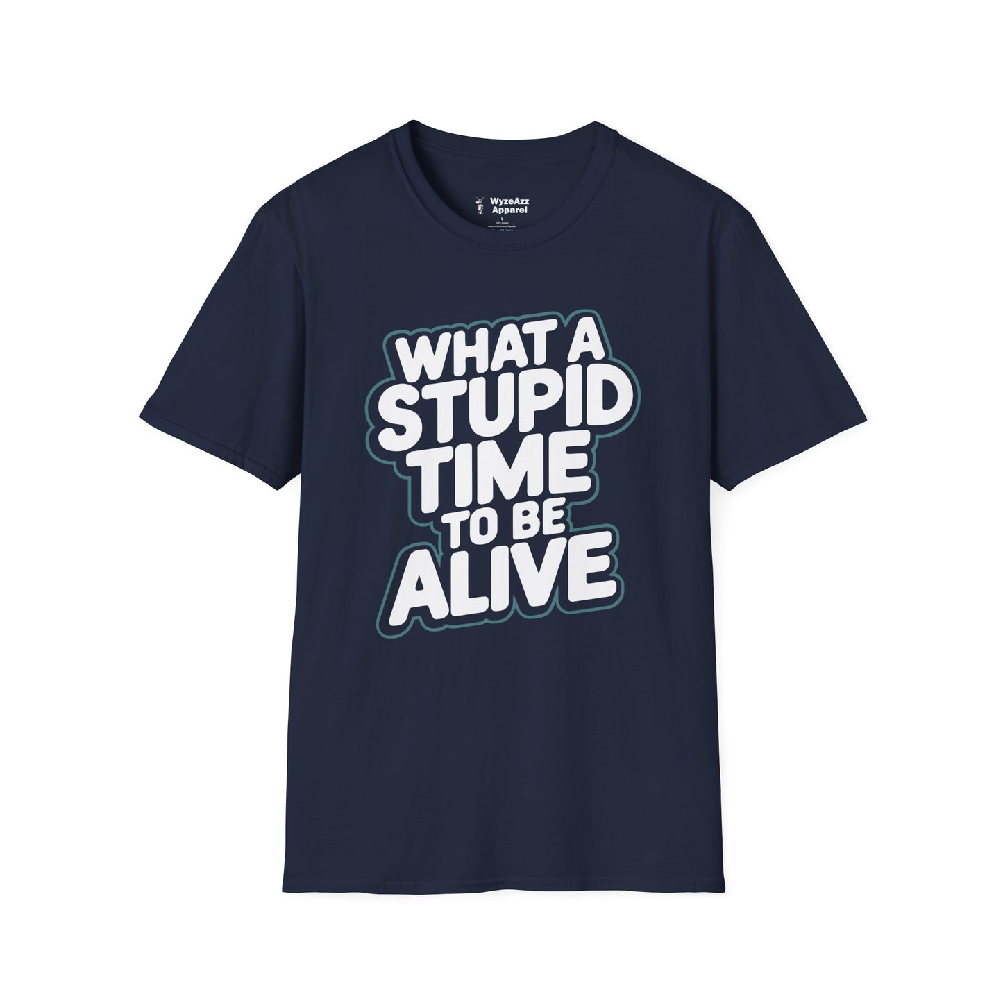 What A Stupid Time To Be Alive T-Shirt