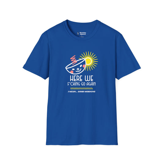 Here We F***ing Go Again T-Shirt