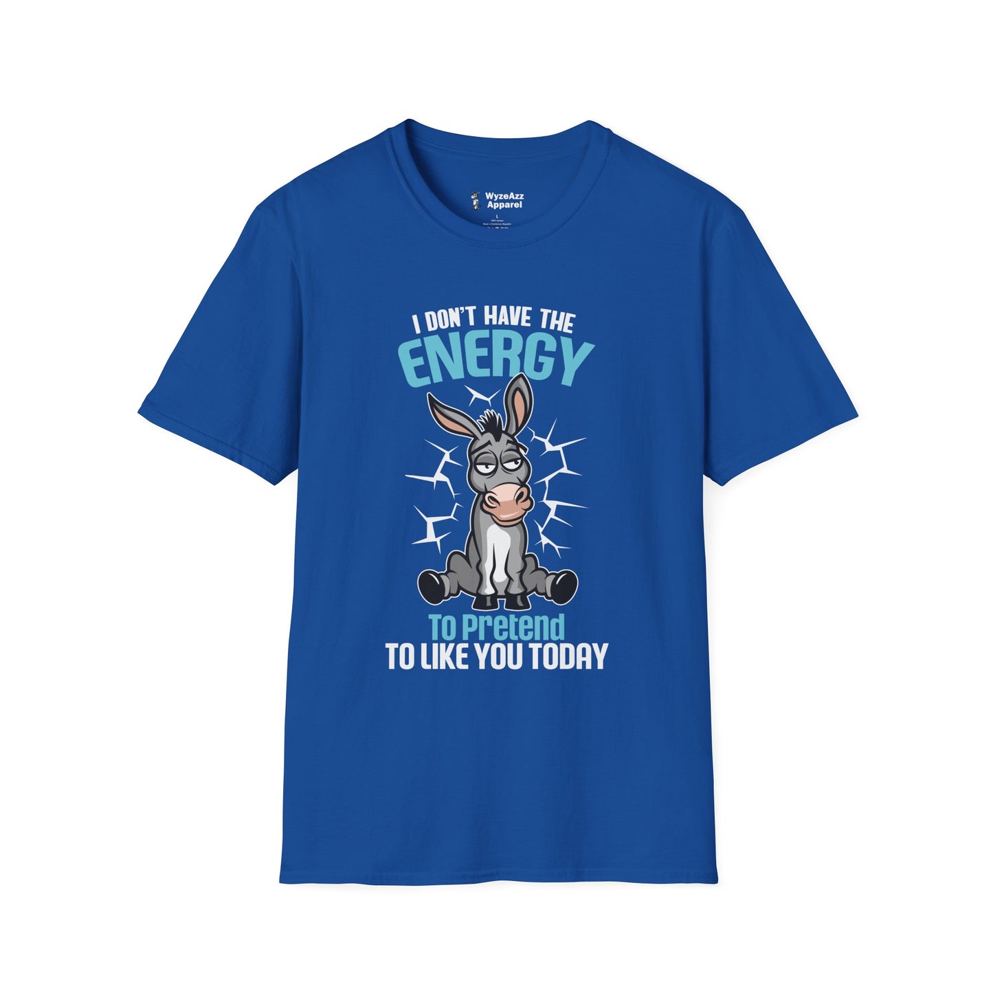 I Don't Have The Energy To Pretend To Like You Today T-Shirt