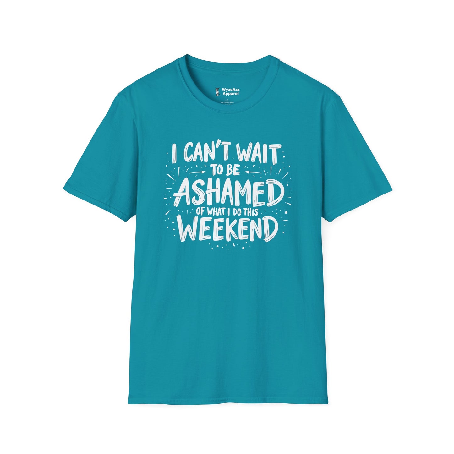 I Can't Wait To Be Ashamed Of What I Do This Weekend T-Shirt