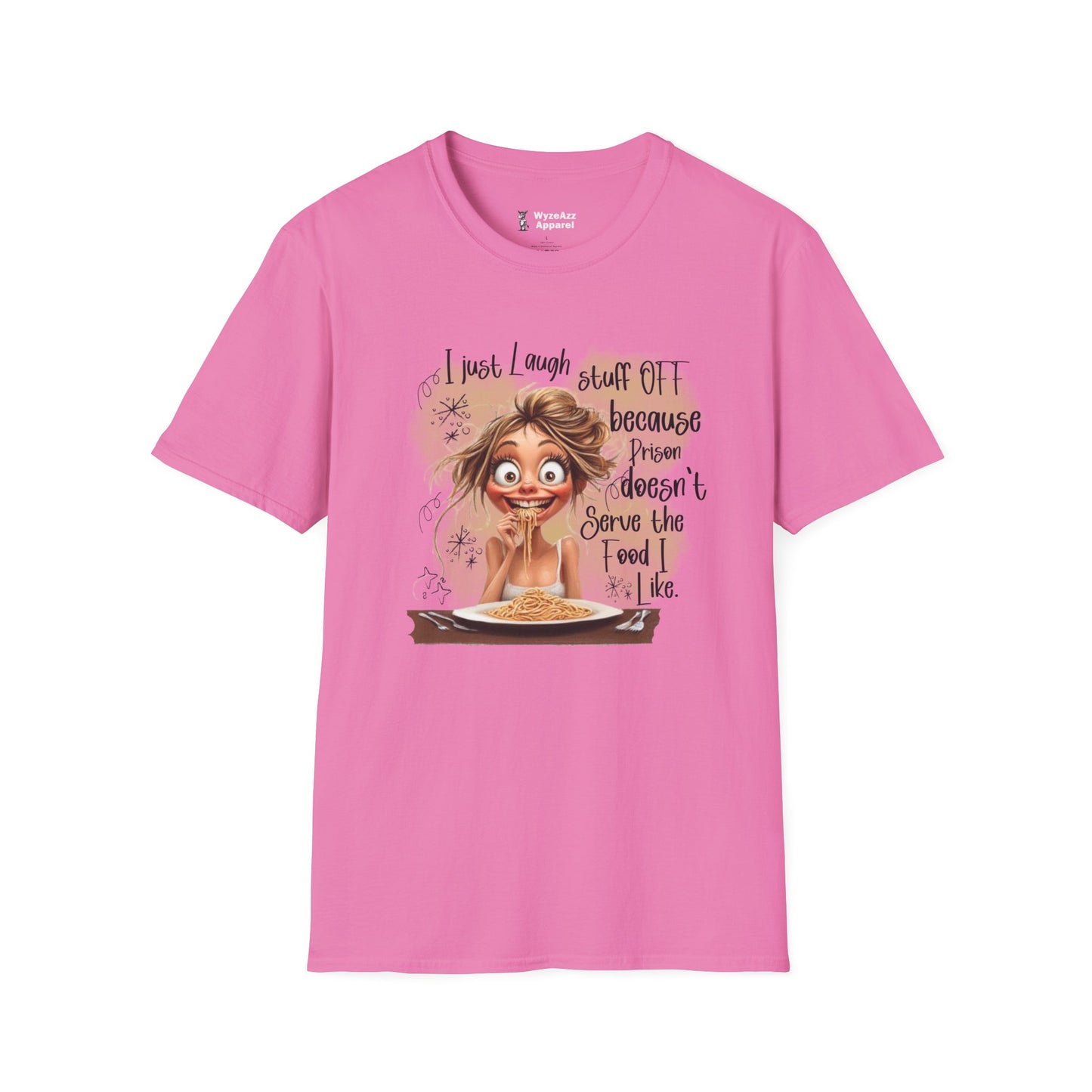 I Just Laugh Stuff Off Because Prison Food T-Shirt
