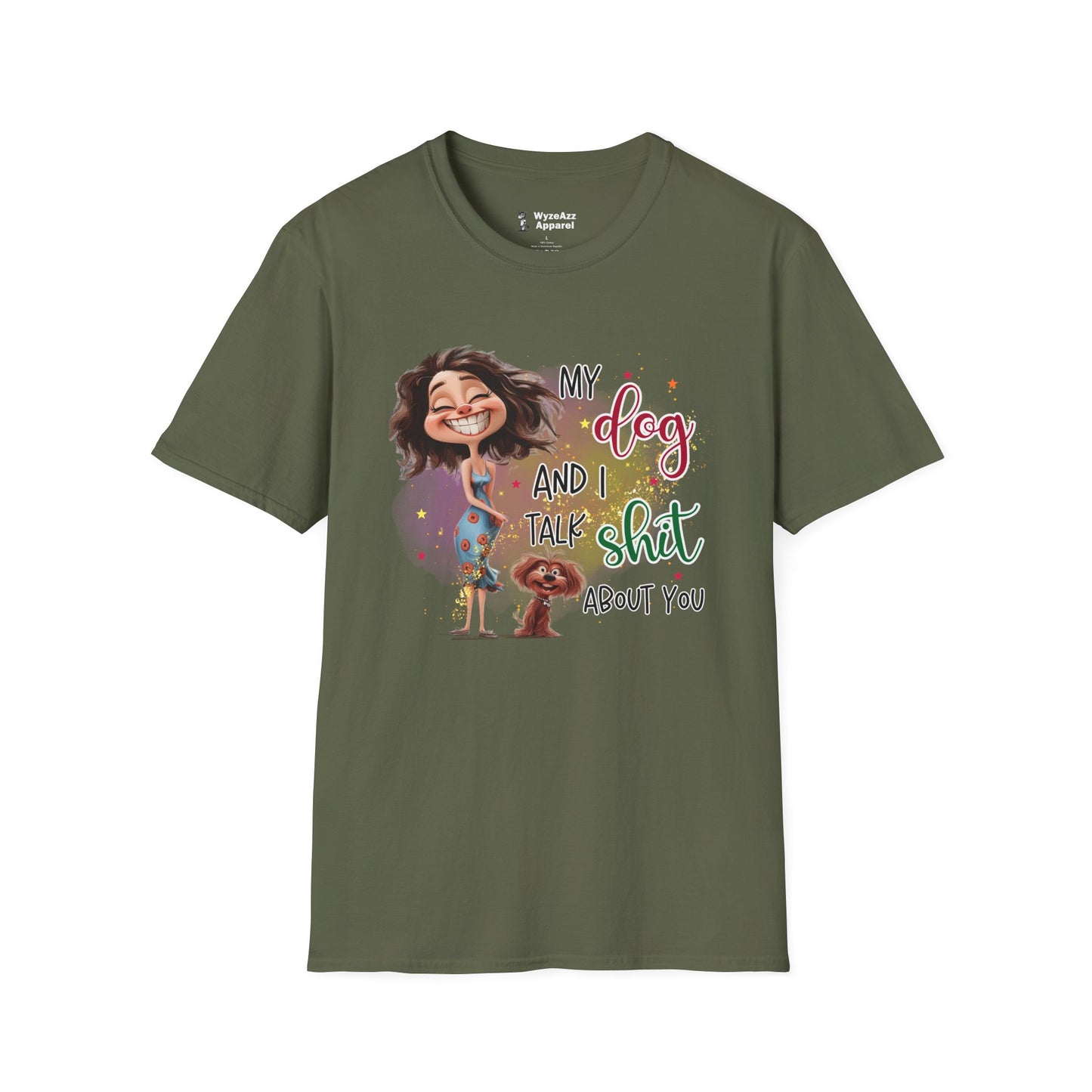 My Dog and I Talk Sh** About You T-Shirt