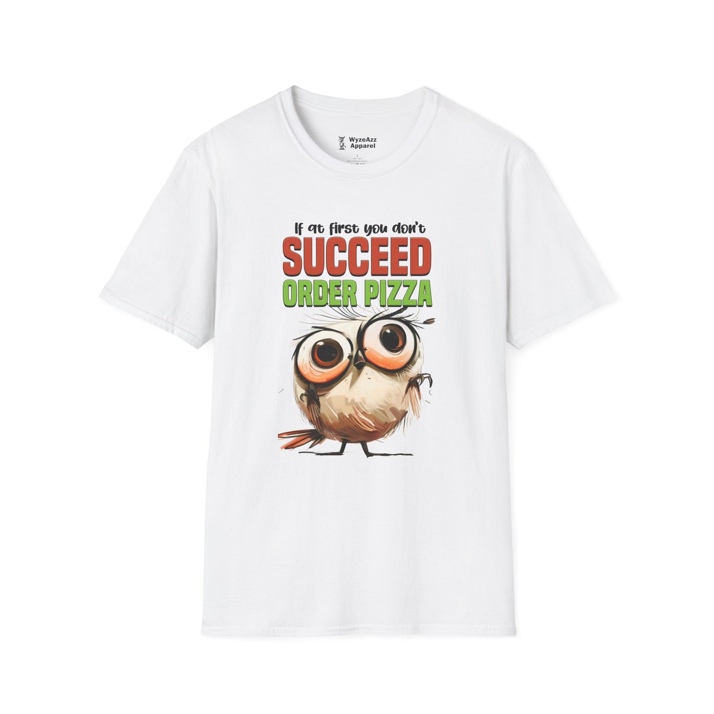 If At First You Don't Succeed, Order Pizza T-Shirt