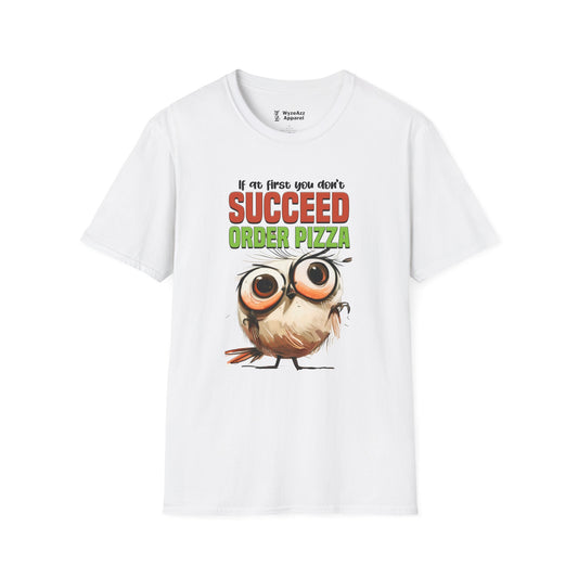 If At First You Don't Succeed, Order Pizza T-Shirt