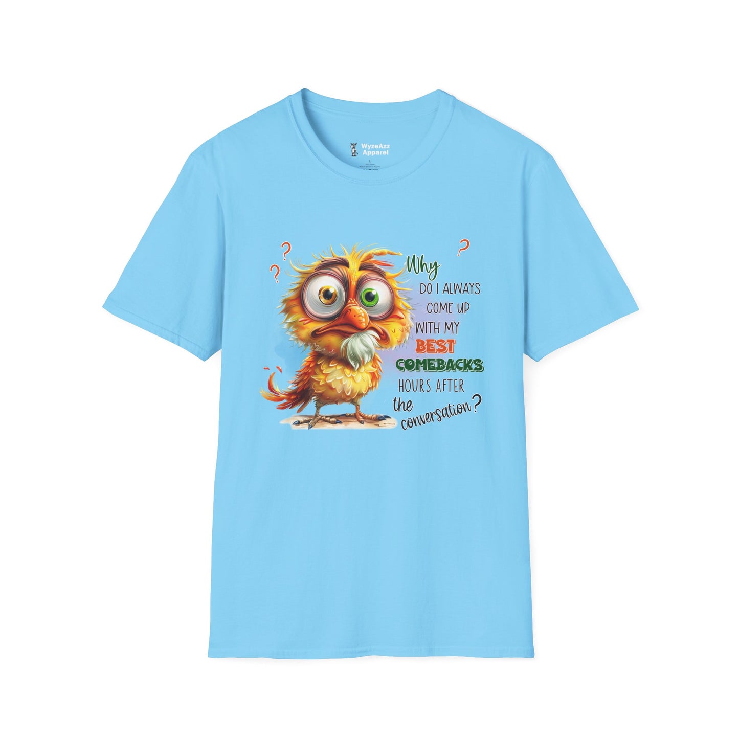 Why Do I Always Come Up With The Best Comebacks Hours Later? T-Shirt