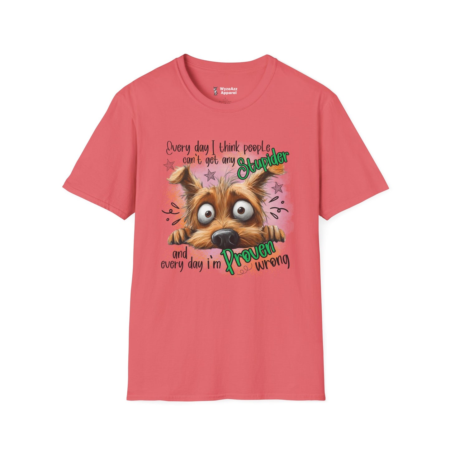 Every Day I Think People Can't Get Any Stupider T-Shirt