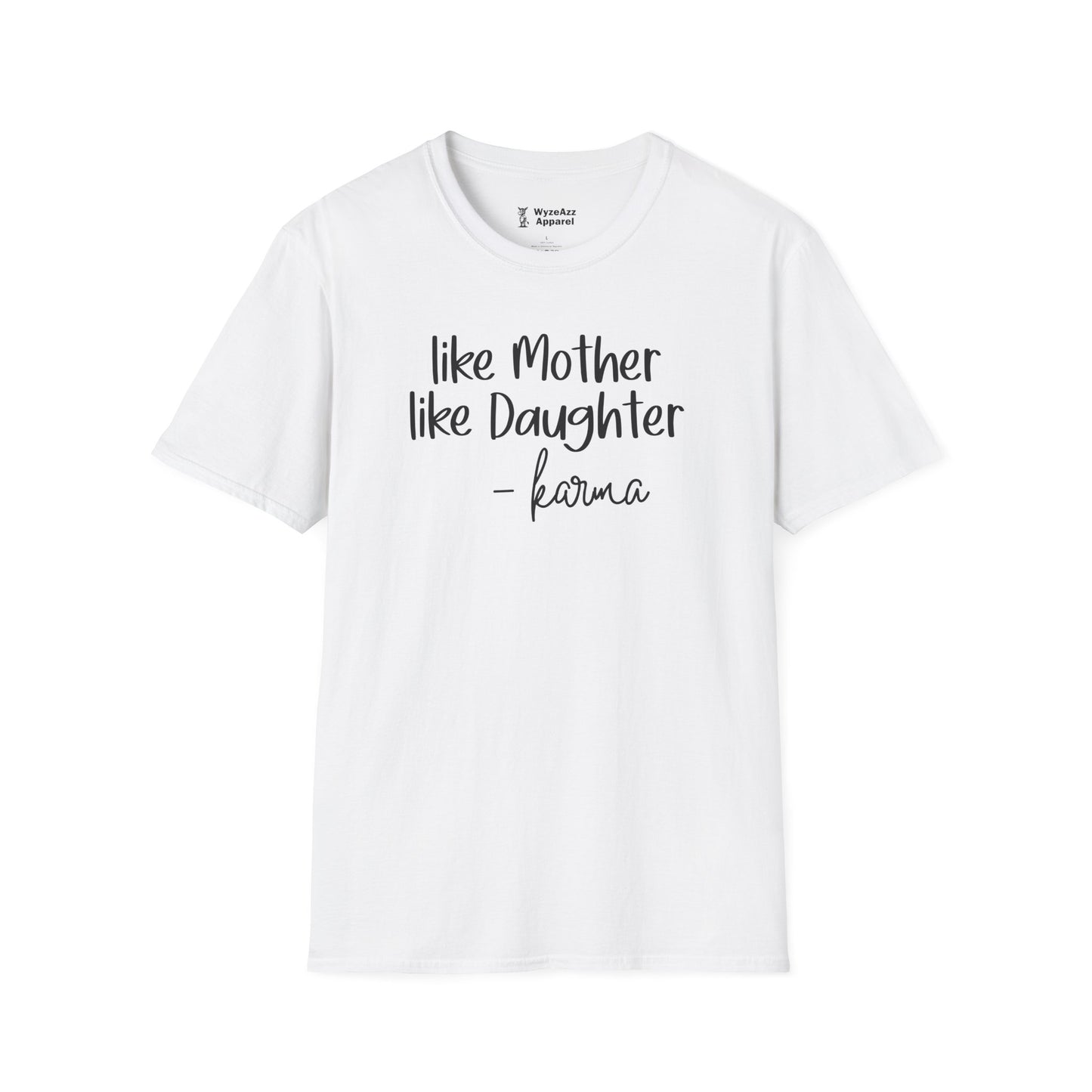 Like Mother, Like Daughter Karma T-Shirt