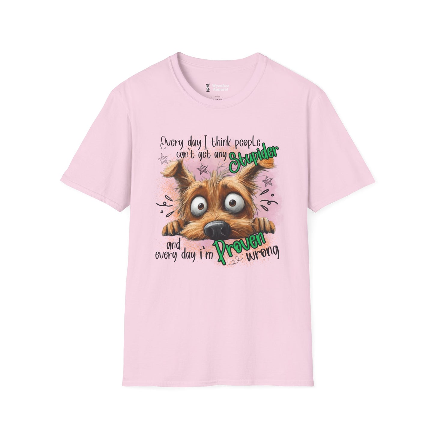 Every Day I Think People Can't Get Any Stupider T-Shirt