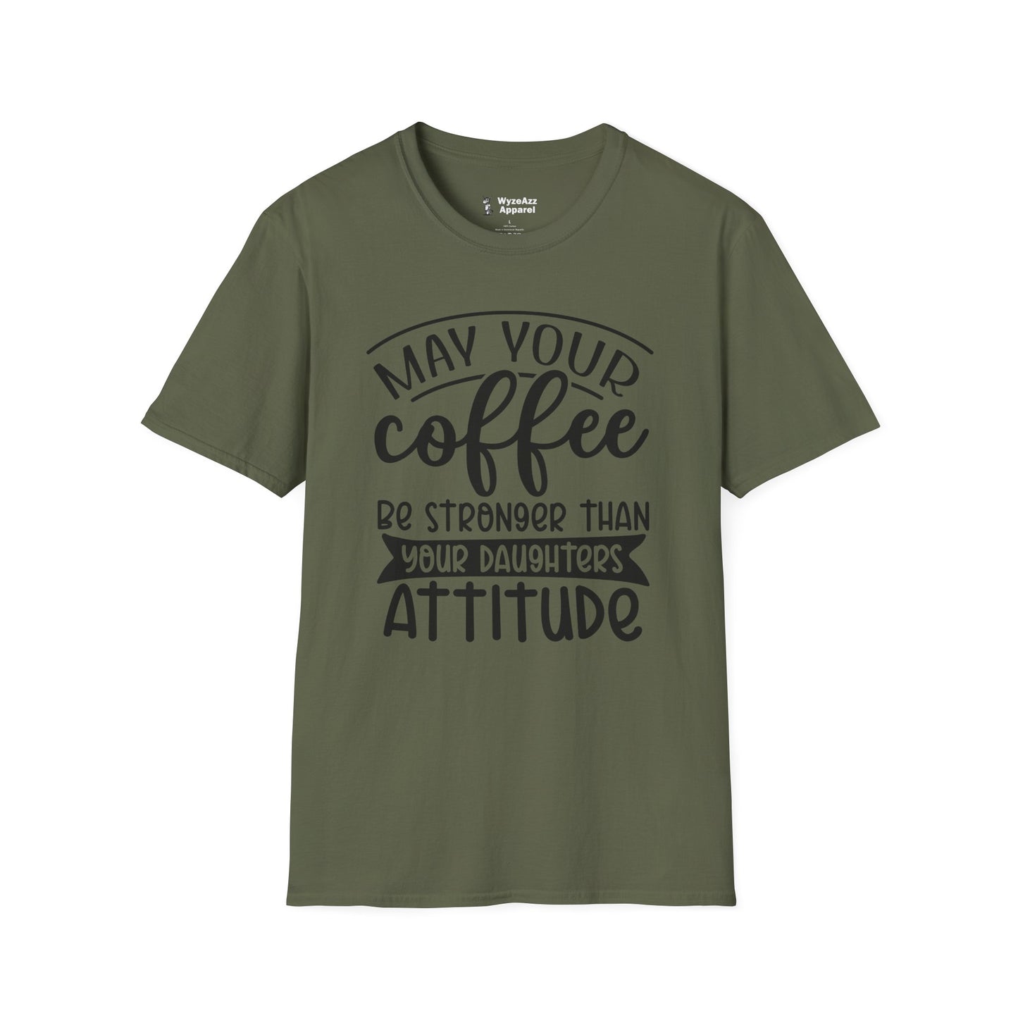 May Your Coffee Be Stronger Than Your Daughter's Attitude T-Shirt
