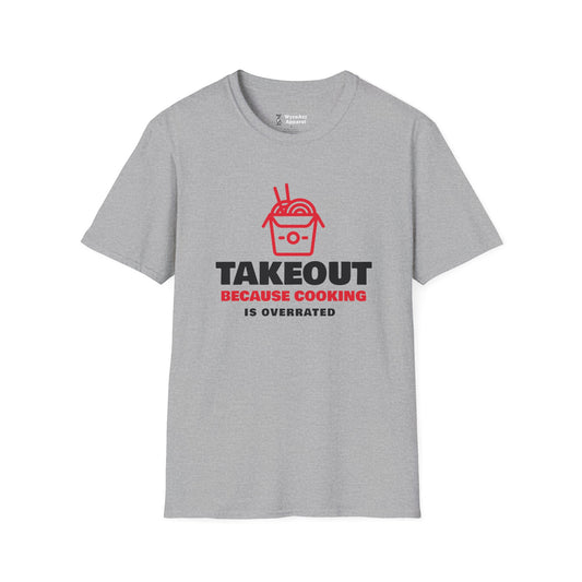 Takeout Because Cooking Is Overrated Food T-Shirt