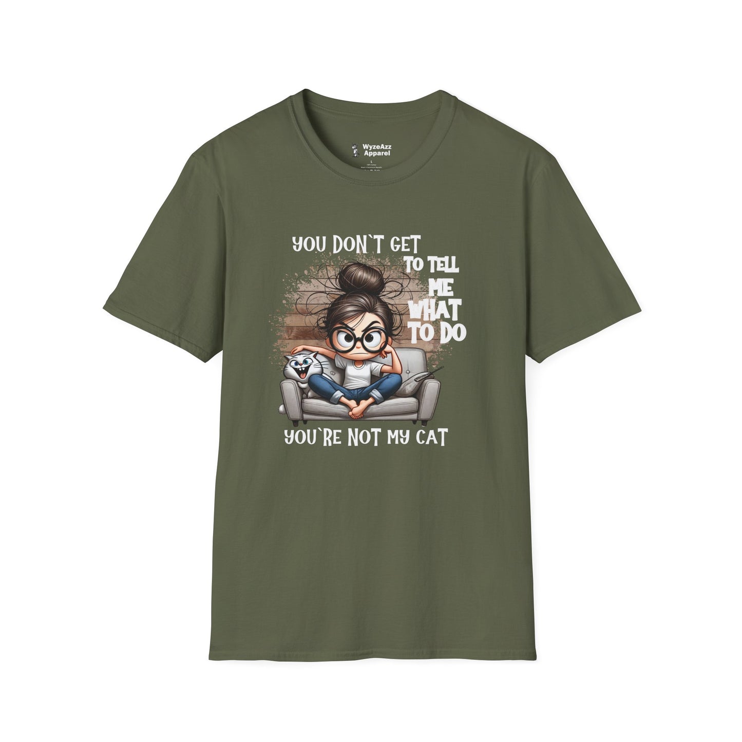 You Don't Get To Tell Me What To Do, You're Not My CAT T-Shirt