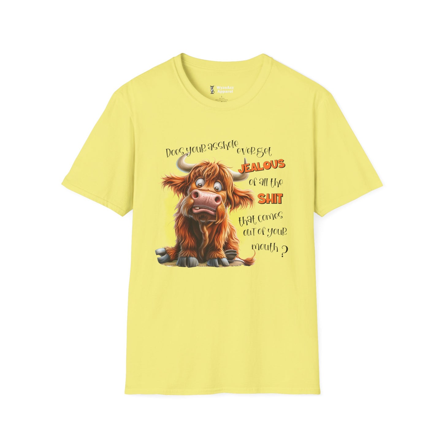 Does Your A**hole Ever Get Jealous of the Sh** That Comes Out Of Your Mouth T-Shirt