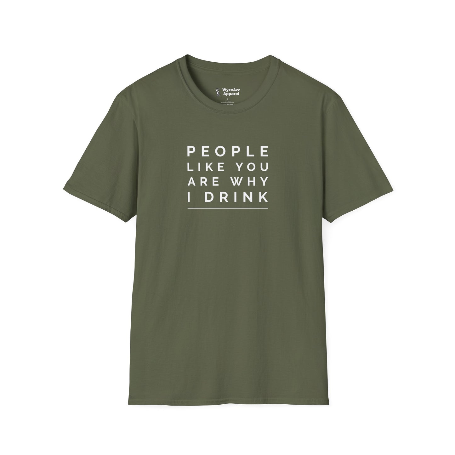 People Like You Are Why I Drink T-Shirt