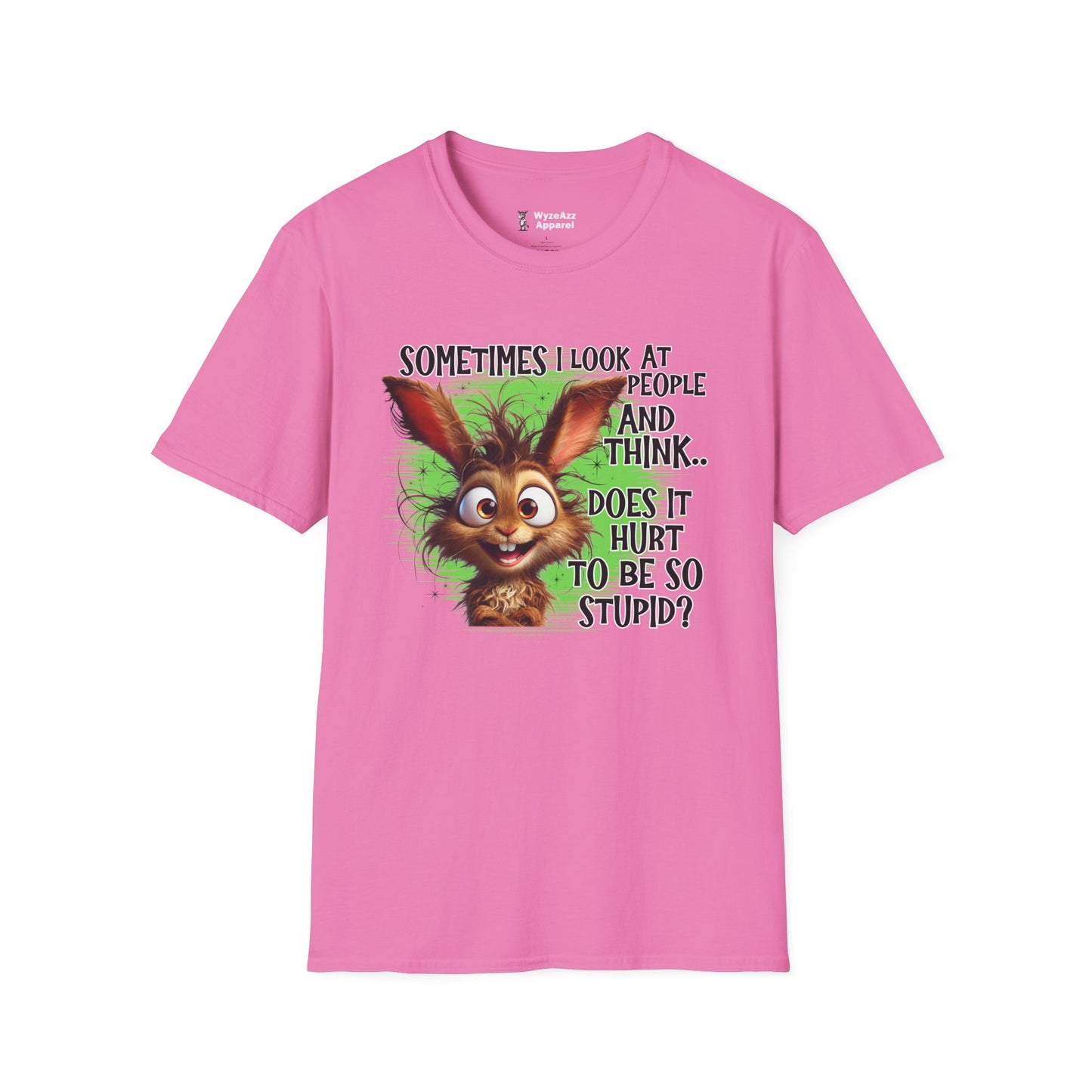 Sometimes I Look at People and Think - Does It Hurt To Be So Stupid? T-Shirt