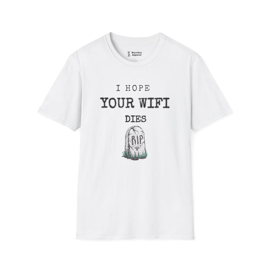 I Hope Your Wifi Dies T-Shirt