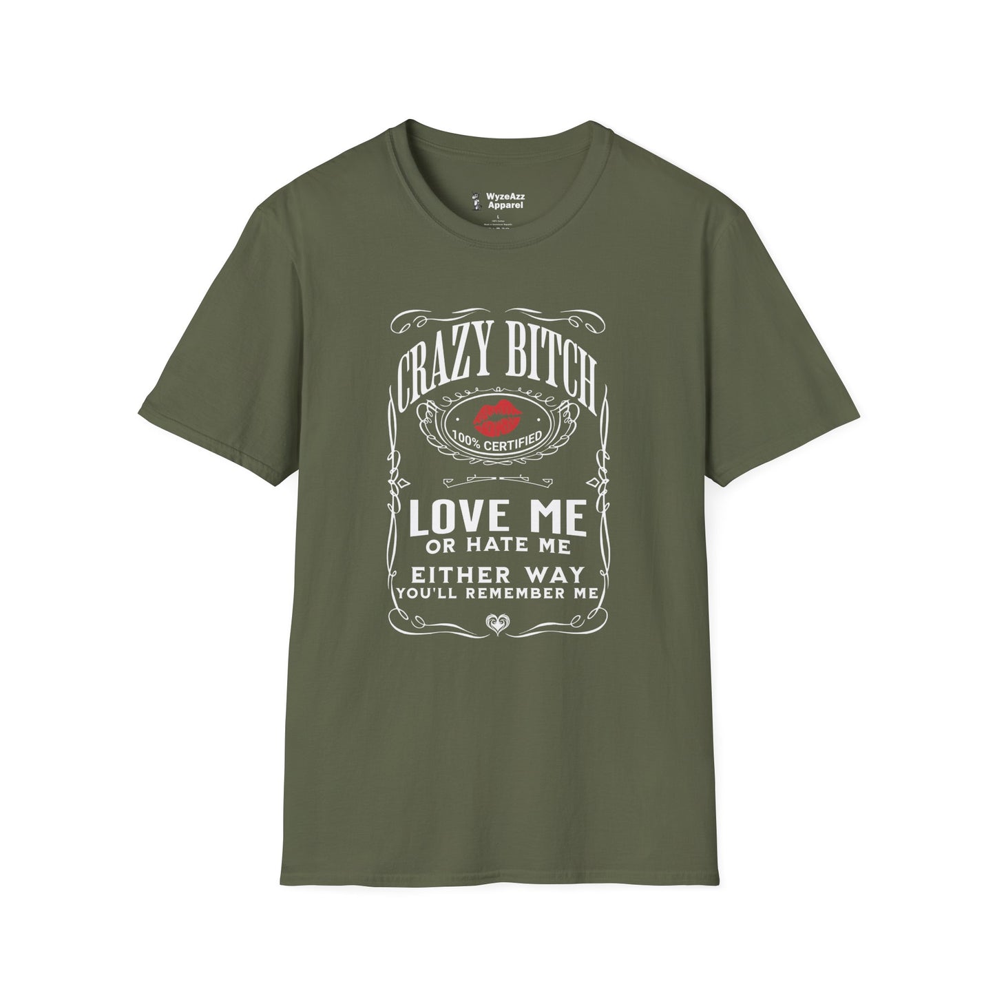 Crazy Bitch - Love Me Or Hate Me T-Shirt