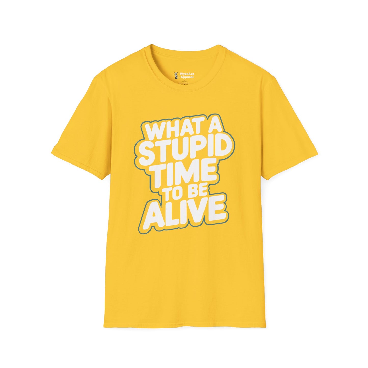 What A Stupid Time To Be Alive T-Shirt