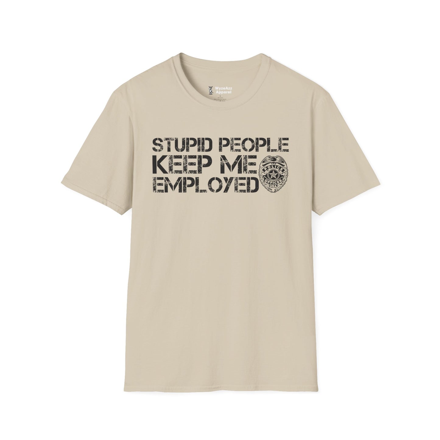 Police - Stupid People Keep Me Employed T-Shirt