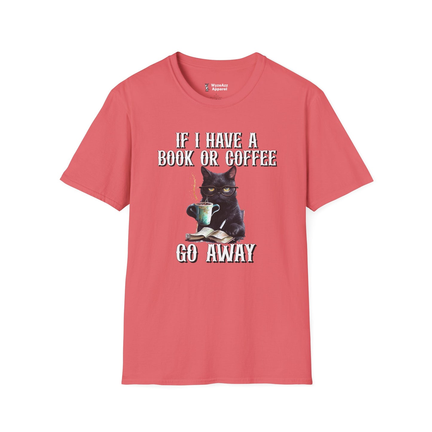 If I Have a Book or Coffee - Go Away T-Shirt