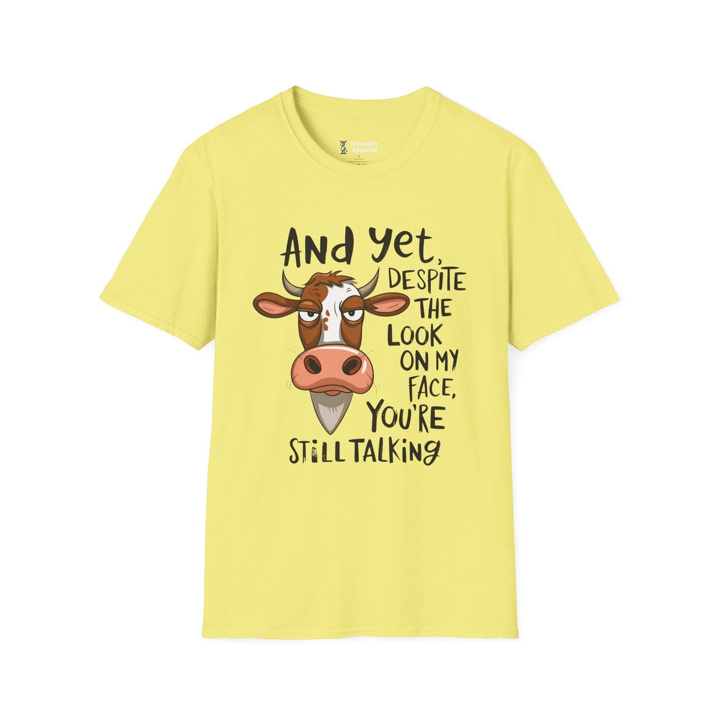 And Yet Despite The Look On My Face, You're Still Talking T-Shirt