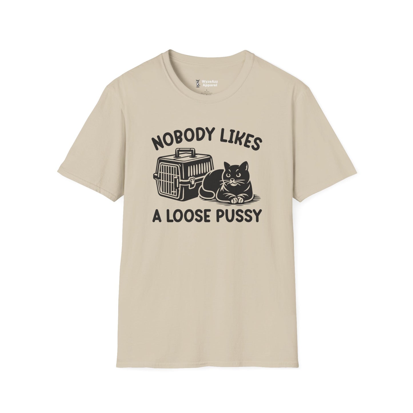 Nobody Likes A Loose Pussy Cat T-Shirt