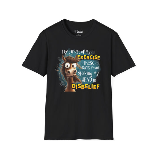 I Get Most of My Exercise From Shaking My Head In Disbelief T-Shirt