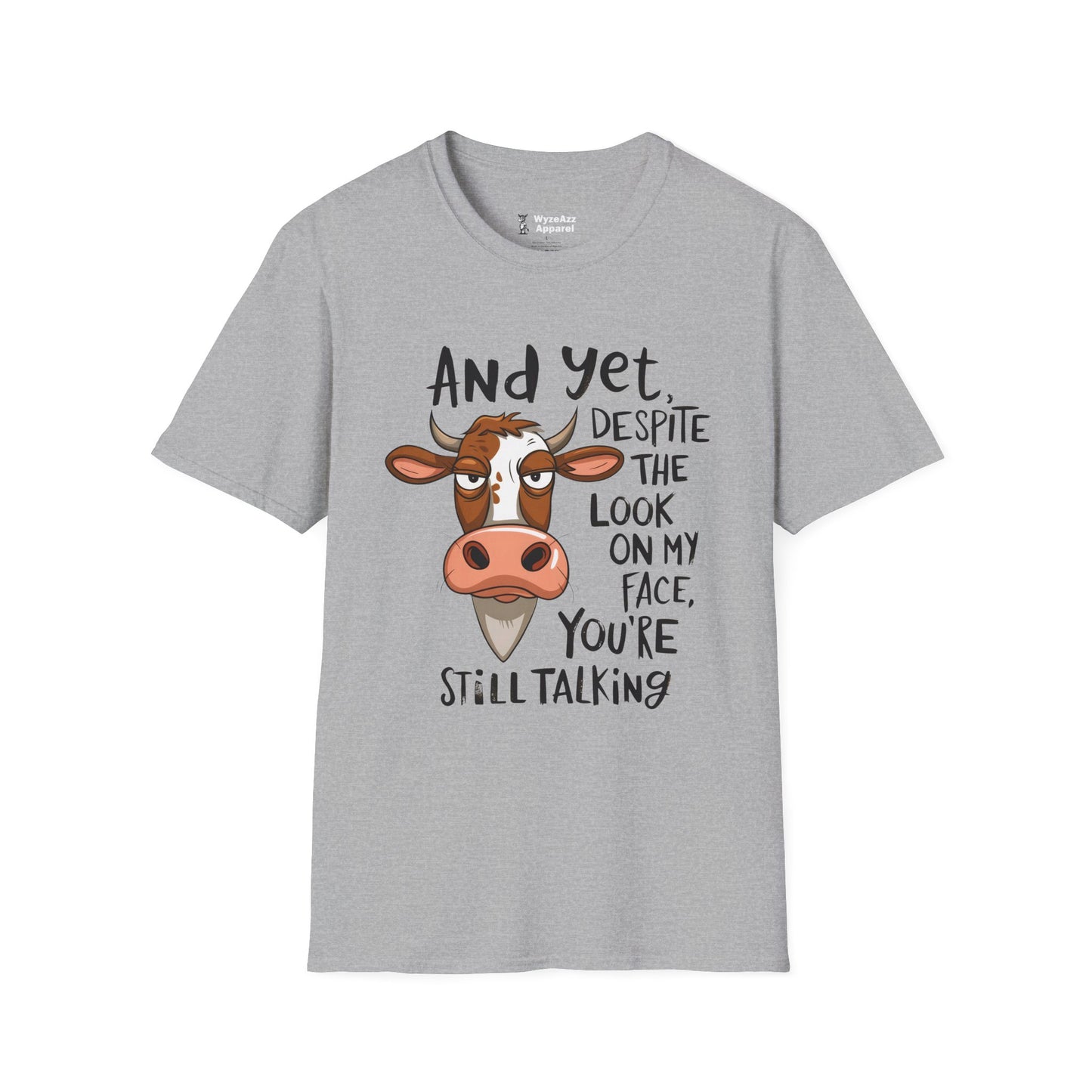 And Yet Despite The Look On My Face, You're Still Talking T-Shirt