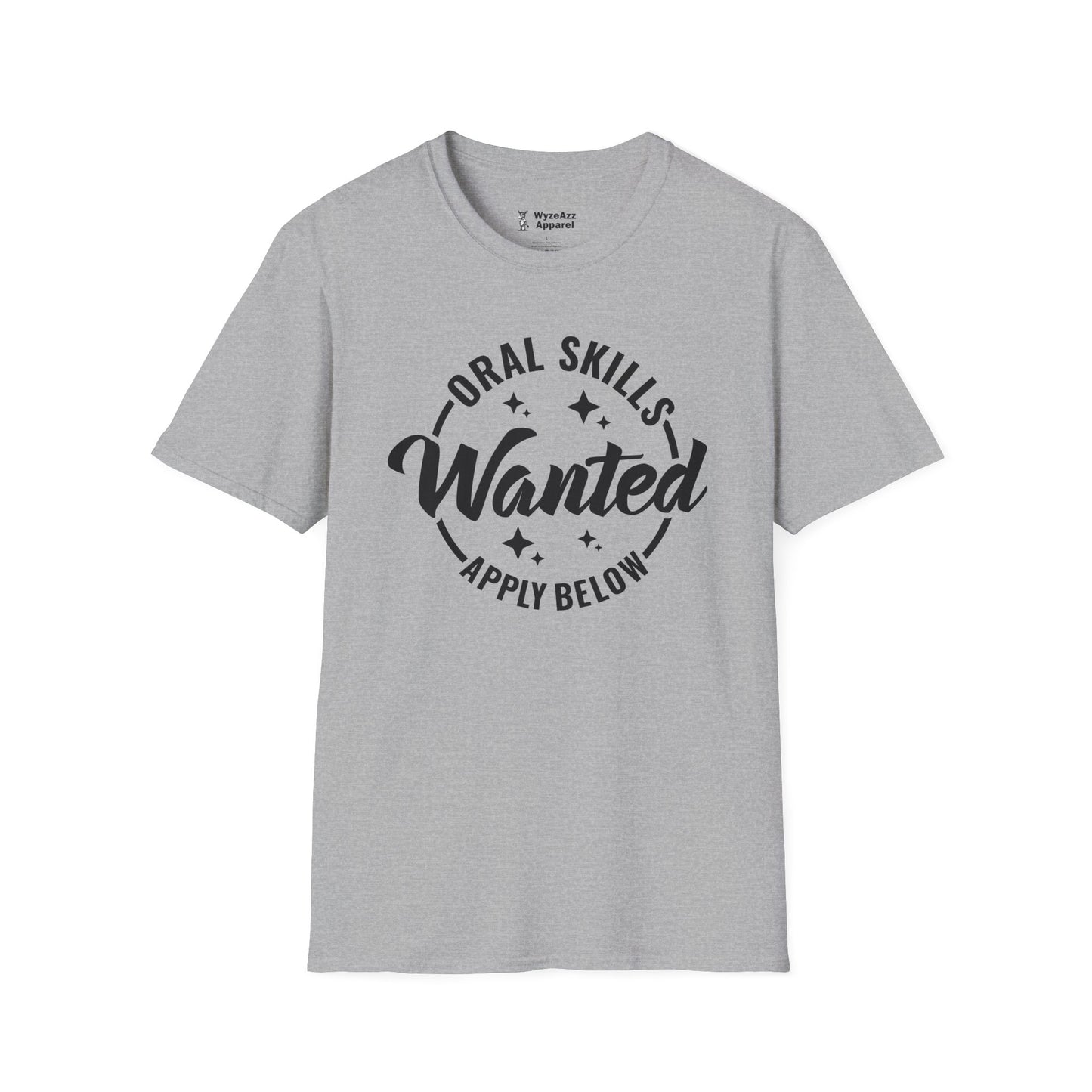 Oral Skills Wanted  - Apply Below T-Shirt