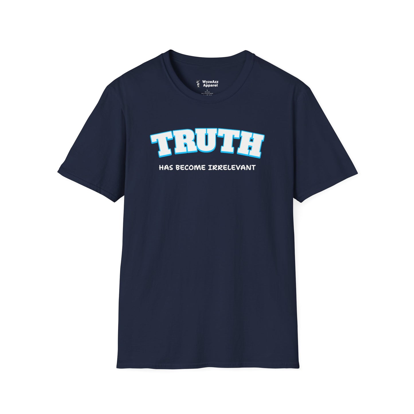 Truth Has Become Irrelevant T-Shirt