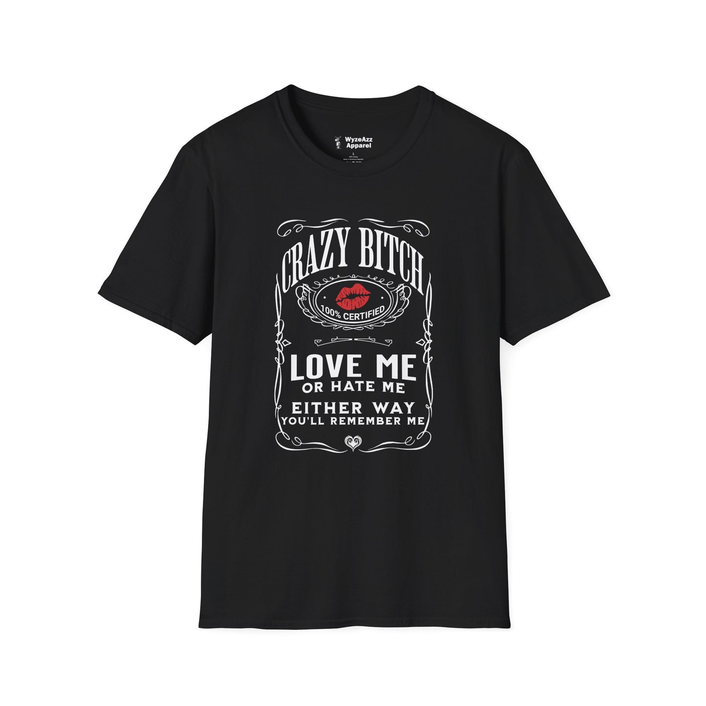 Crazy Bitch - Love Me Or Hate Me T-Shirt