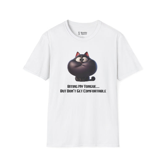 Biting My Tongue, But Don't Get Comfortable T-Shirt