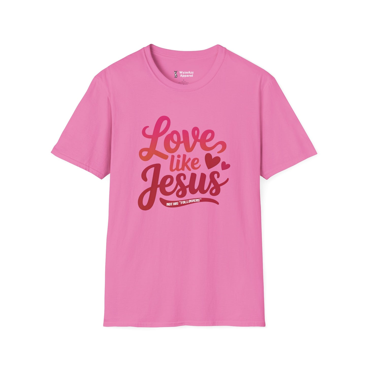 Love Like Jesus, Not His "Followers" T-Shirt