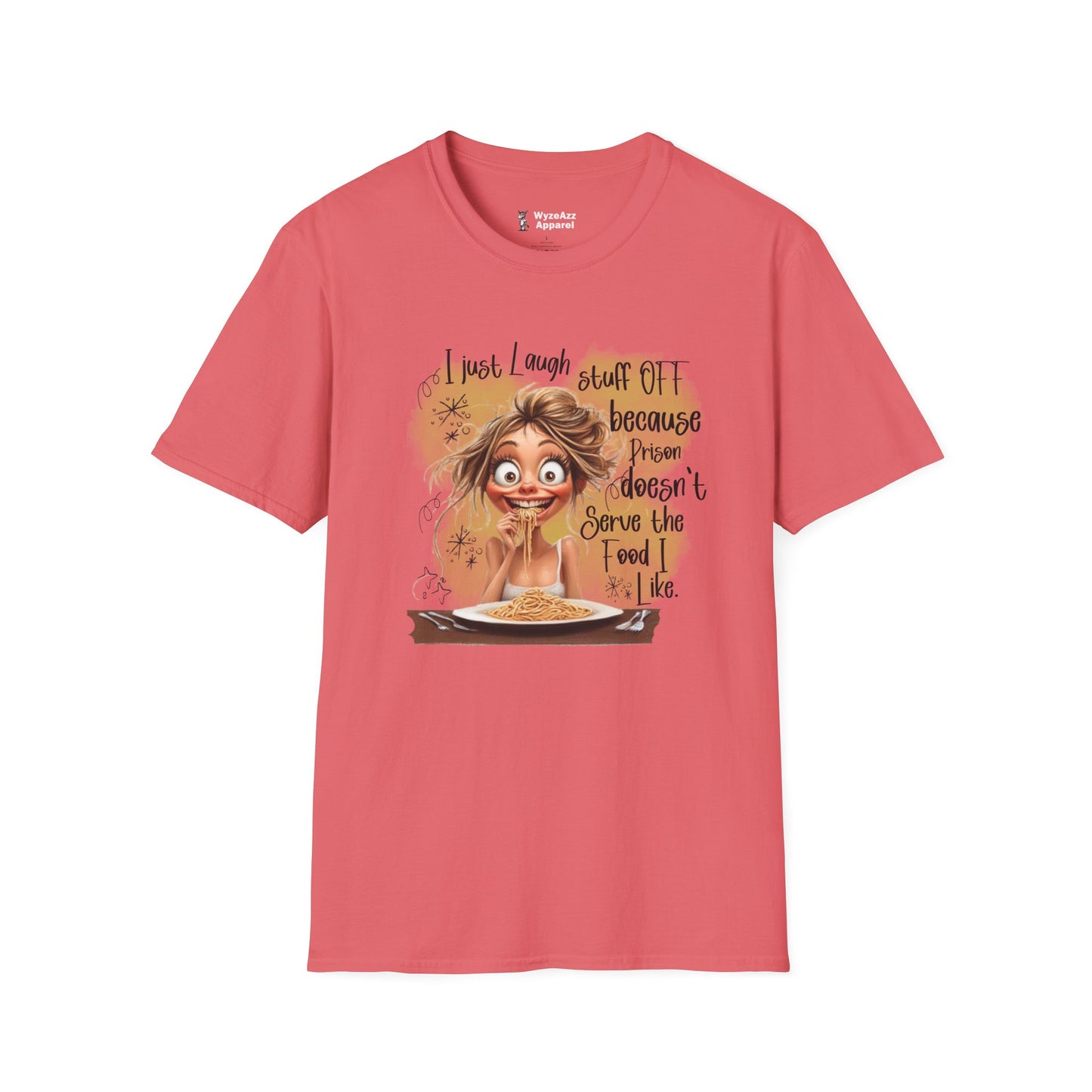 I Just Laugh Stuff Off Because Prison Food T-Shirt